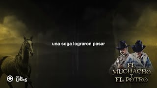 Los Dos Carnales  El Muchacho Y El Potro Video Lyric [upl. by Ztnahc700]