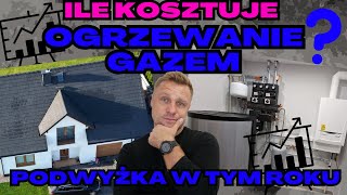 KOSZT OGRZEWANIA DOMU GAZEM  ILE PŁACE ZA GAZ  PODWYŻKA CENY GAZU ILE WYNIOSŁA gaz piecgazowy [upl. by Haleak]