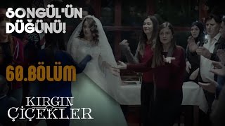 Kırgın Çiçekler 60Bölüm  Songül’ün düğünü [upl. by Ayotel]