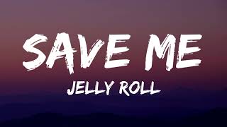 Jelly Roll  Save Me Lyrics [upl. by Bratton]