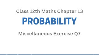 Misc Ch13 Q7  Chapter 13  Probability  Miscellaneous Exercise Chapter 13 Q7  Class 12 Math [upl. by Atteiram]