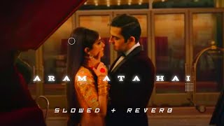 Aram Ata Hai Deedar Se Tere Ek Lamha Slowed  Reverb  Lyrics Azaan sami khan [upl. by Hallimaj520]