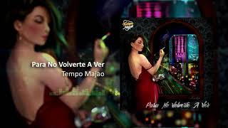 Tempo Majao  Para No Volverte A Ver Audio [upl. by Aiveneg]