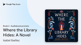 Where the Library Hides A Novel Book 2 by Isabel Ibañez · Audiobook preview [upl. by Ahsienar]