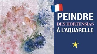 Hortensias et chardons à laquarelle  VERSION FRANÇAISE [upl. by Broderick]