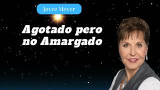 Agotado pero no Amargado Joyce Meyer Diario [upl. by Labannah613]