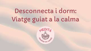 MEDITACIÓ EN CATALÀ  Desconnecta i dorm Viatge guiat a la calma  MEDITÀ EN CATALÀ [upl. by Stirling]