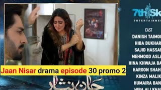 Jaan Nisar drama episode 30 promo 2 main Dua kashmala ko kidnap karva legi aage kya hoga 90 [upl. by Tareyn]