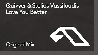 Quivver amp Stelios Vassiloudis  Love You Better [upl. by Oiziruam]