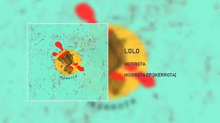 02 LOLO official audio  IKERROTA [upl. by Balfore722]