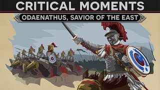 Critical Moments in History  Odaenathus Savior of the East [upl. by Crellen423]