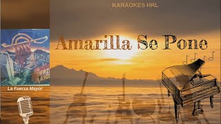 Amarilla se pone  La fuerza Mayor Con Voz y Letra Karaokes HRL [upl. by Eimorej]