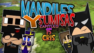 Mandiles y sumisas  Parte 15  episodio Final  Cris [upl. by Auka]