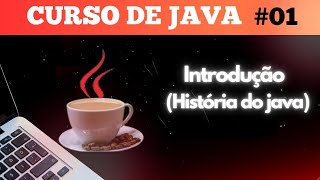 CURSO DE JAVA INTRODUÇÃO HISÓRIA DO JAVA [upl. by Elauqsap]