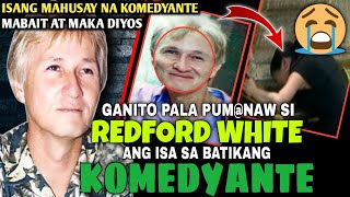 ANG MALUNGKOT NA PAGLISAN NG KOMEDYANTENG SI REDFORD WHITE  Gintong ArawTV [upl. by Curtice]