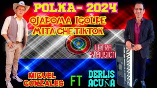 POLKA 2024 OJAPOMA IGOLPE MITA CHE TIKTOK MIGUEL GONZALES LOS PRIVILEGIADOS FT DERLIS ACUÑA [upl. by Esther]