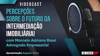 Percepções sobre o futuro da intermediação Imobiliária  Videocast [upl. by Martinez]