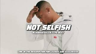 FREE Bluebucksclan type beats quotNot Selfishquot West Coast type beat [upl. by Tamsky]