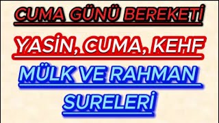 YASİN SURESİ CUMA SURESİ KEHF SURESİ MÜLK VE RAHMAN SURELERİ  CUMANIN BEREKETİ [upl. by Anotal]