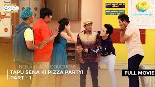 Tapu Sena Ki Pizza Party I FULL MOVIE  Part 1  Taarak Mehta Ka Ooltah Chashmah Ep 3051 to 3054 [upl. by Quinby]