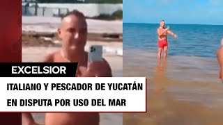 Exhiben a italiano que prohíbe a pescador de Yucatán usar ‘su mar’ [upl. by Rehpotsrhc918]