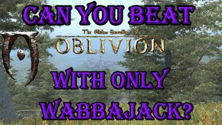 Can you beat oblivion using only Wabbajack [upl. by Adnohsad]