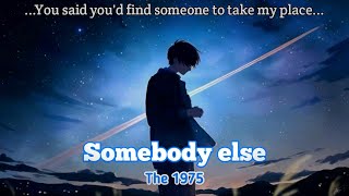 The 1975  Somebody else  Lyrics [upl. by Dianna]