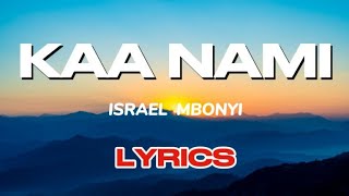 Israel Mbonyi  Kaa Nami Lyrics [upl. by Denn]