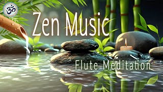 ZEN MUSIC Bamboo Flute Music Zen Meditation Stress Relief Music Healing Frequency Healing Music [upl. by Lucier263]