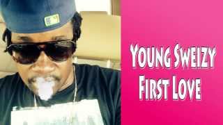 My First love lyrics  Young Sweizy [upl. by Avron]