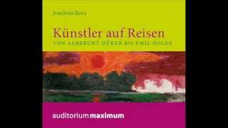 Hörprobe ›Künstler auf Reisen Von Albrecht Dürer bis Emil Nolde‹ [upl. by Ynaitirb102]