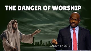 Randy Skeete sermon 2022  Danger of Worship [upl. by Bathulda812]