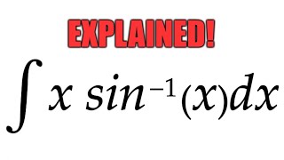 Integral xarcsinxdx EXPLAINED [upl. by Farlie]