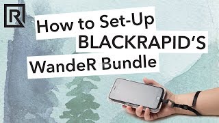 How to SetUp BLACKRAPIDs WandeR Bundle [upl. by Assilrac841]