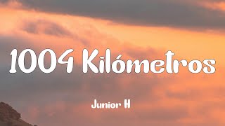 Junior H  1004 Kilómetros Letra [upl. by Anastasius]