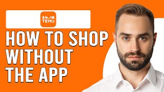 How To Shop On Temu Without The App How Can I Shop At Temu Without The App [upl. by Klusek469]