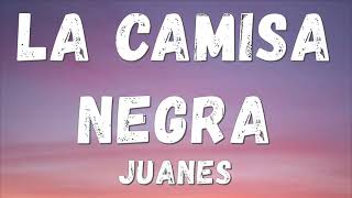 Juanes  La Camisa Negra Lyricsletra [upl. by Alarise]