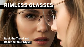 Rimless Glasses for Women Rock the Trend and Redefine Your Style [upl. by Nemrak]