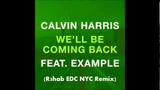 Calvin Harris feat Example  Well Be Coming Back R3hab EDC NYC Remix [upl. by Orelu783]