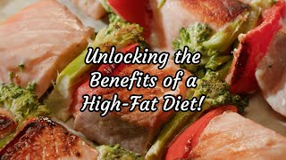 Unlocking the Benefits of a High Fat Diet [upl. by Devonna185]