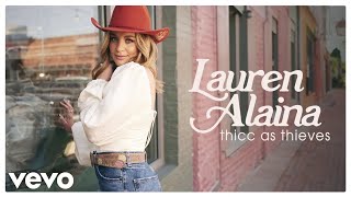 Lauren Alaina  Thicc As Thieves Official Audio [upl. by Lucie]