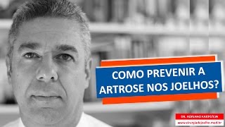 COMO PREVENIR A ARTROSE NOS JOELHOS [upl. by Stortz]