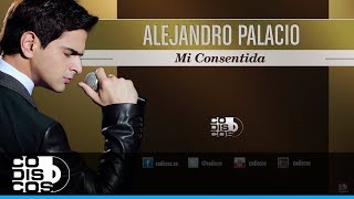 Mi Consentida Alejandro Palacio  Audio [upl. by Banebrudge]