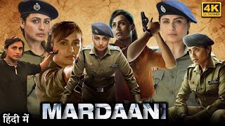 Mardaani Full Movie  Rani Mukherjee  Jisshu Sengupta  Tahir Raj Bhasin  Review amp Facts HD [upl. by Hightower]