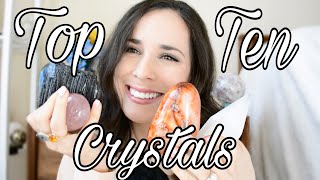 Top Ten Crystals  Beginner Friendly  With Explanations  Must Haves [upl. by Huskamp]