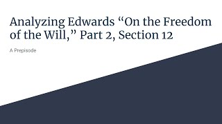 Analyzing Edwards quotOn the Freedom of the Willquot  a Prepisode [upl. by Lleynad]