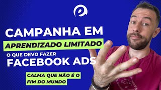 Campanha em aprendizado Limitado o que devo fazer Facebook ADS [upl. by Nathanial233]