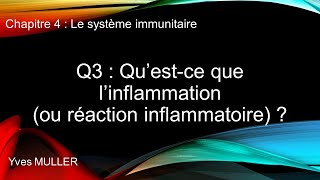 Chap 4  Le système immunitaire  Q3  Qu’estce que l’inflammation ou réaction inflammatoire [upl. by Tychonn]