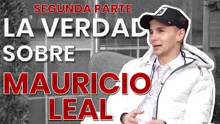 Última entrevista de Mauricio Leal  Segunda Parte [upl. by Annaeoj397]