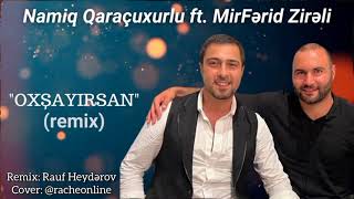 MirFerid Zireli amp Namiq Qaracuxurlu  Oxsayirsan Remix 2024 [upl. by Atirat]